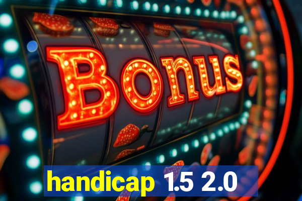 handicap 1.5 2.0